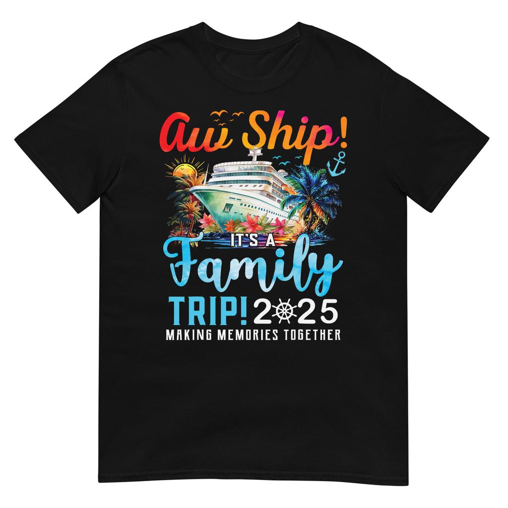 Aw Ship Its A Family Trip 2025 Family Matching Cruise Trip TShirt