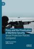 The Piracy and the Privatisation of Maritime Security : Vessel Protection Policies Compared Book