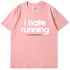 Funny Sarcastic Mens I Hate Running Tshirt Marathon Runner Fitness Workout Fashion New Shirts And Tshirts Round Neck Tshirt