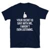 Your Secret Is Safe With Me I Wasn't Even Listening Short-Sleeve Unisex T-Shirt