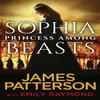 Sophia Princess Among Beasts by James Patterson Paperback Book 9781787462311