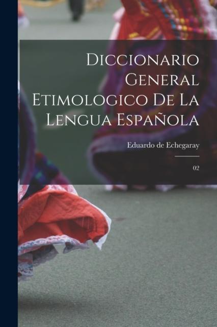 The Diccionario General Etimologico De La Lengua Espanola : 02 Book