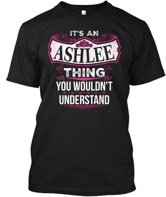 Its An Ashlee Thing V2 You Wouldnt Understand T shirt Made in USA S to 5XL