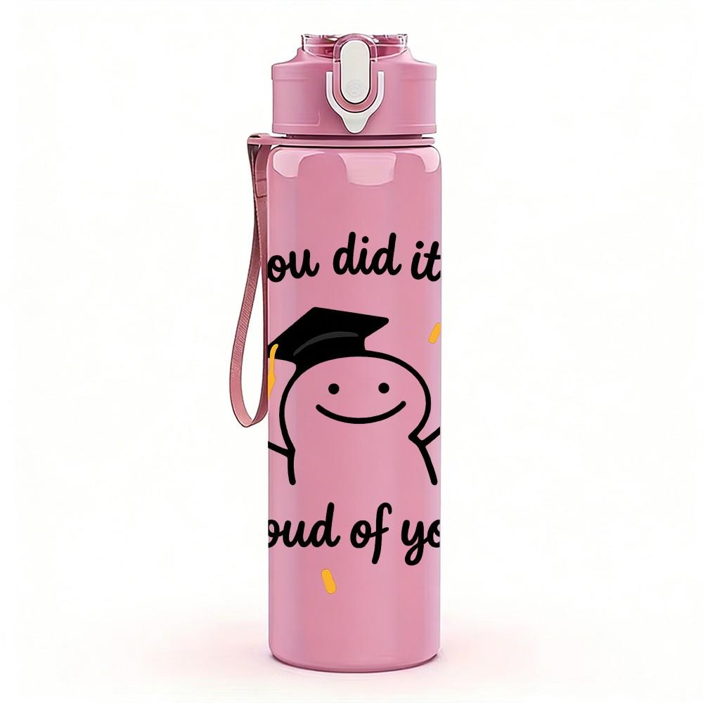 1PC You Did It Proud Of You Print 750ml Color Plastic Sports Water Bottle Leakproof Flip Straw Lid Suitable for Sports Office Home Use