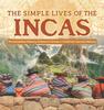 Книга The Simple Lives of the Incas Precolumbian History of America Grade 4 Children's Ancient History