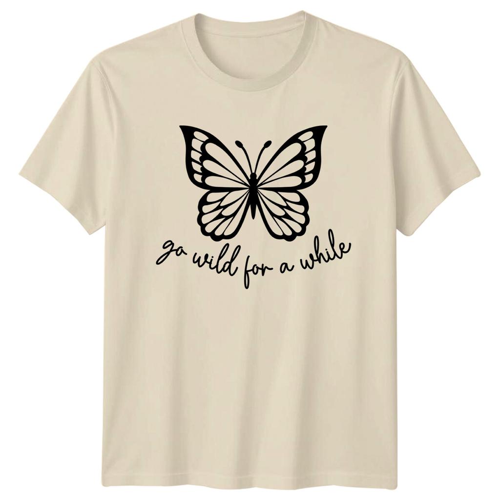 Go Wild For A While Butterfly Graphic Motivational Slogan T-Shirt