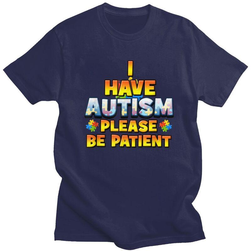 Autism Awareness I Have Autism Please Be Patient T Shirt Men Women Short Sleeves Clothing Loose Fit 100 Cotton Tee Tops