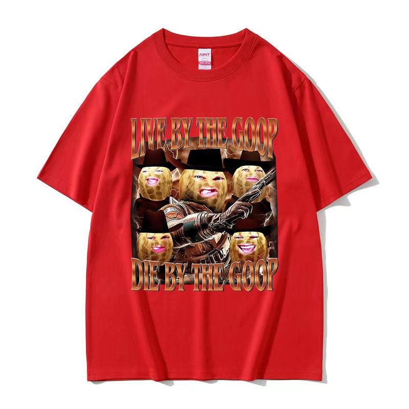 Funny The Burnt Peanut GOOP Graphic T Shirt Live By Goop Die By The Goop 100 Cotton Tshirt Men Women Vintage Short Sleeve Tees
