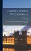 Книга Carew's Survey Of Cornwall : To Which Are Added, Notes Illustrative Of Its History And Antiquities
