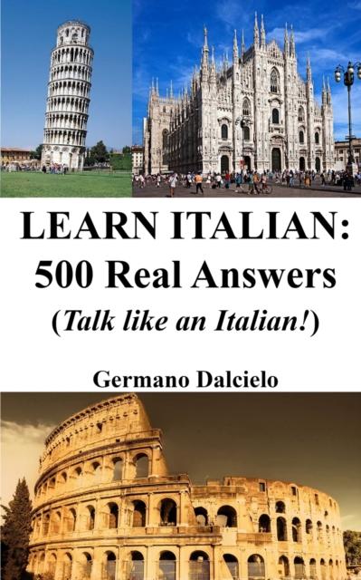 The Learn Italian : 500 Real Answers: Talk Like an Italian! Book