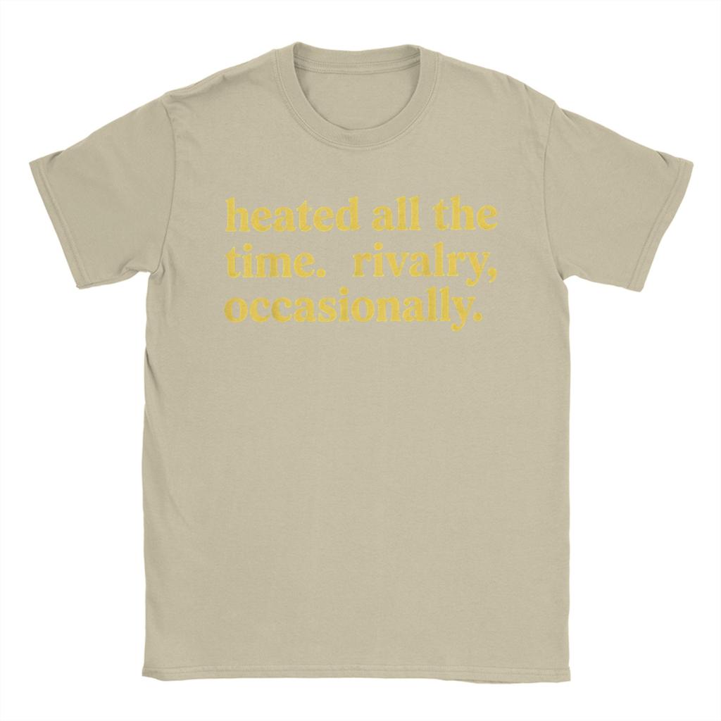 Heated All The Time Rivalry Occasionally T Shirt Summer Hip Hop T Shirts Cotton O Neck Plus Size Tees ShortSleeved Tshirt