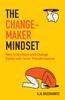 Книга The Changemaker Mindset : How Innovation and Change Start with Inner Transformation