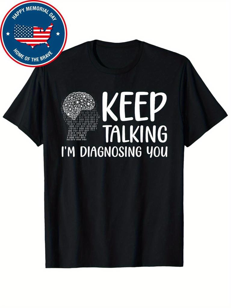 Keep Talking I'm Diagnosing You Brain T-shirt