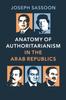 Книга Anatomy of Authoritarianism In the Arab Republics