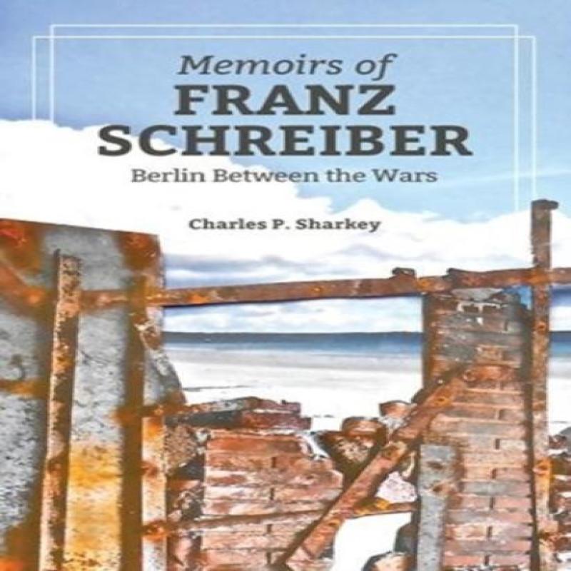 The Memoirs of Franz Schreiber by Charles P. Sharkey Paperback Book 9781901514643