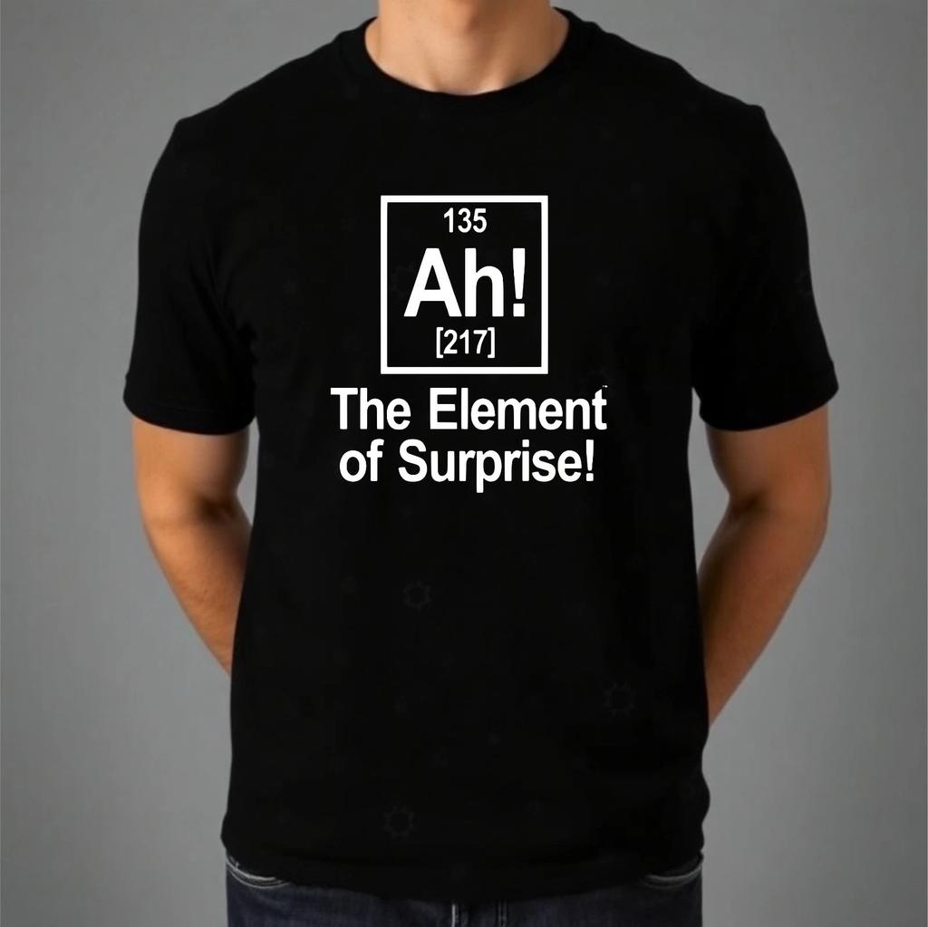 The Element Of Surprise T shirt Funny Periodic Table Lab Top New Men's Gift Tee 1