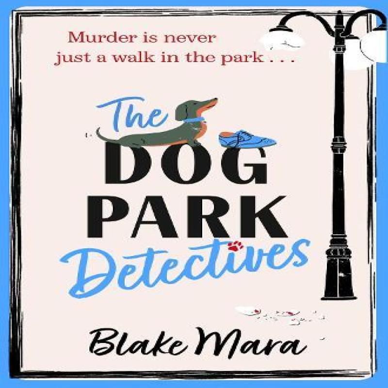 The Dog Park Detectives by Blake Mara Paperback Book 9781398524231