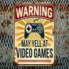Warning May Yell At Video Games Tin Sign Retro Gaming Console Poster Metal Wall Art  Bar Pub Garage Man Cave Decor Vintage Style