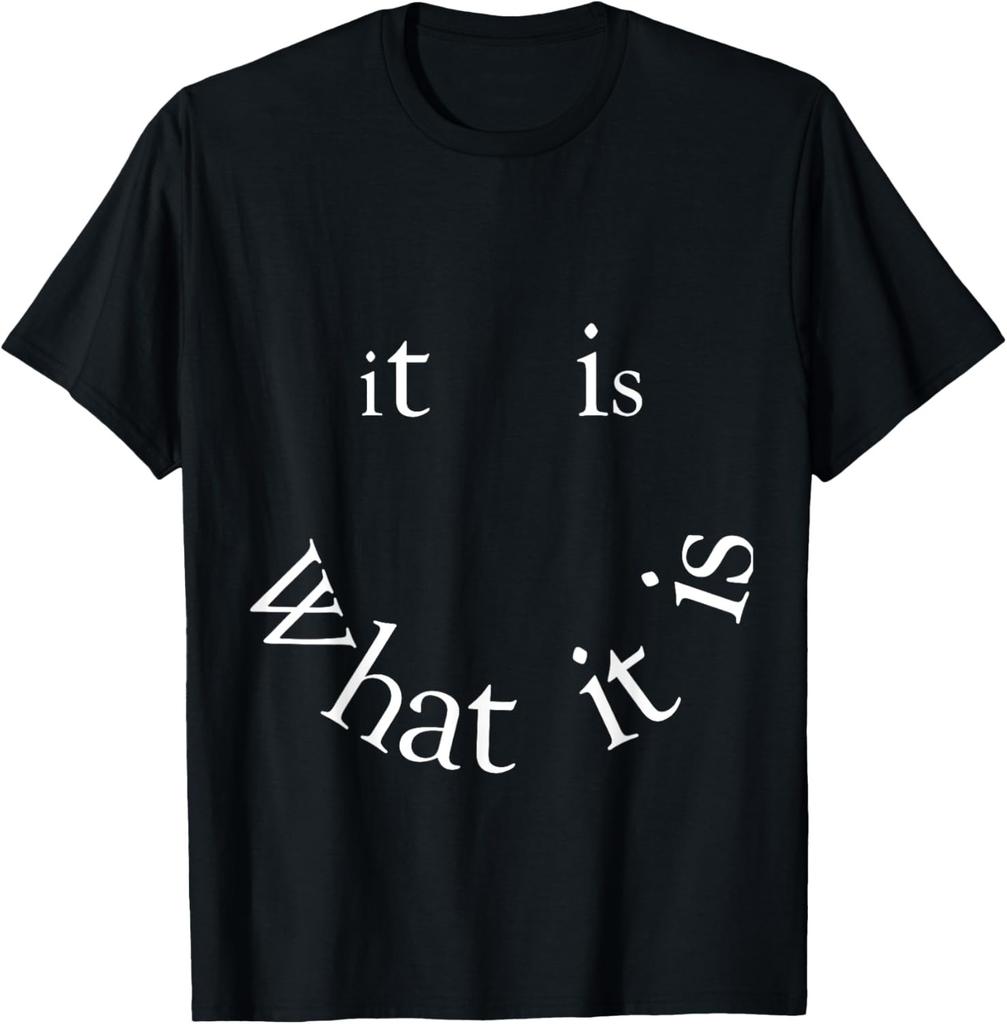 It is What it is funny saying T-Shirt