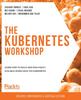 Книга The The Kubernetes Workshop : Learn How To Build and Run Highly Scalable Workloads On Kubernetes