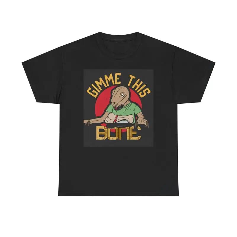 Gimme This Bone T Shirt Funny Heavy Cotton