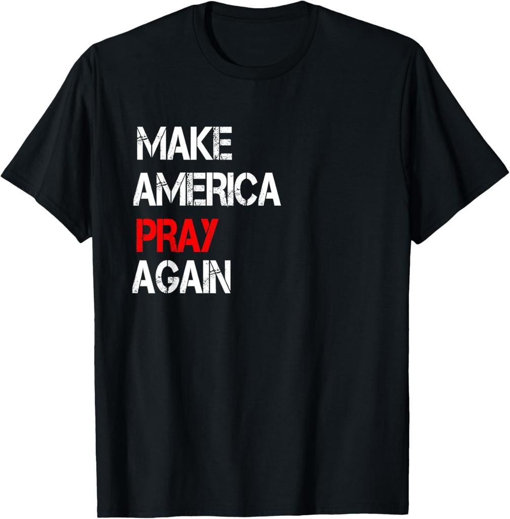 Christian Fashion Shirt Make America Pray Again T-Shirt