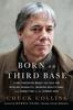 Книга Born On Third Base : A One Percenter Makes the Case for Tackling Inequality, Bringing Wealth Home, and Committing To the Common Good