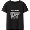 Duct Tape Can't Fix Stupid But It Can Muffle The Sound T Shirt Funny Quote 2022 Trending Streetwear Unisex Tee Tops 50933