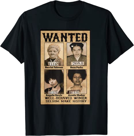 Wanted Well Behaved Women Seldom Make History TShirt Proud and Strong Black African American Women Clothes Gaphic Tee Y2k Top