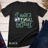 Funny Crystals Witchy Quote Gift Chakras Energy Healing T-Shirt Unisex T-shirt
