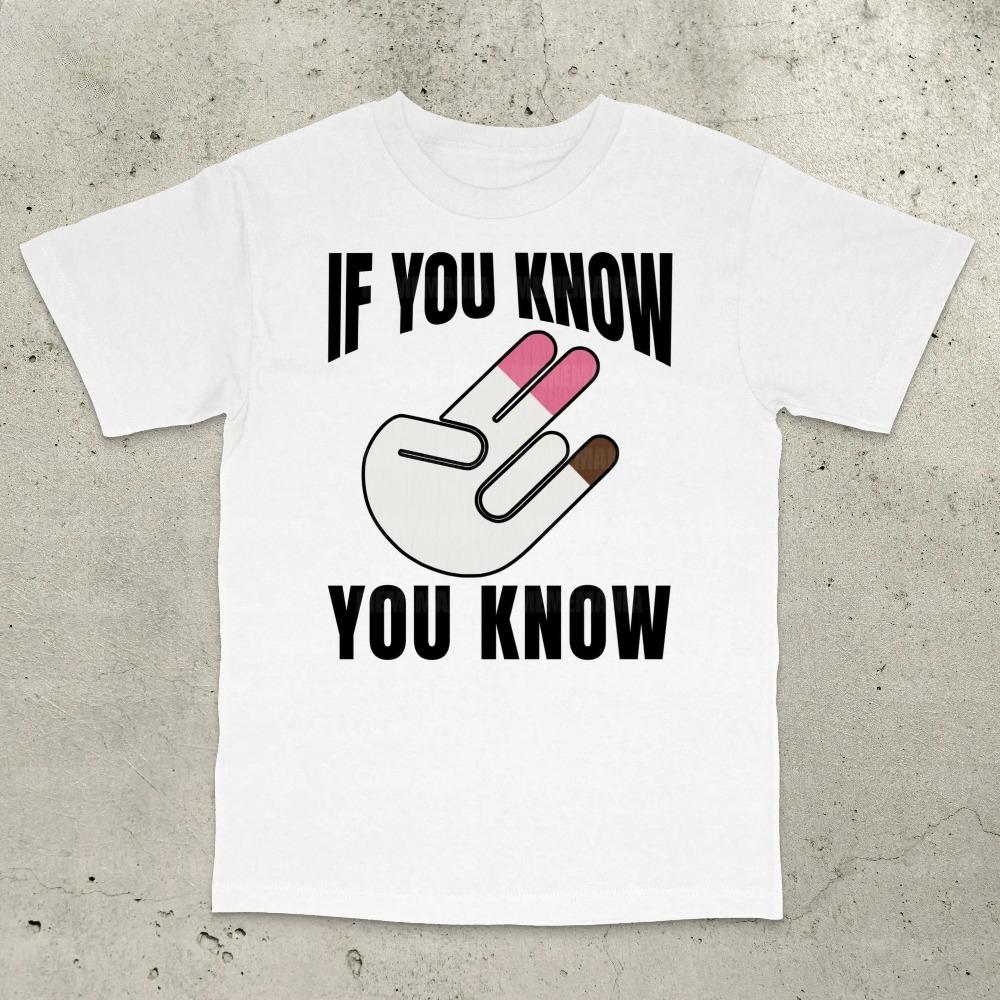 If You Know You Know TShirt Inappropriate Shirt Bold StateUnisext Adult Humor Sarcastic Ironic Unisexs Clothing 2026 Summer T Shirt