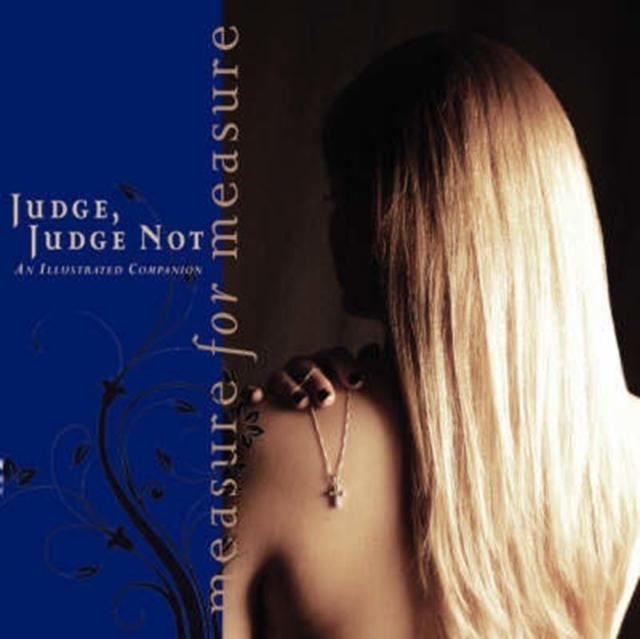 The Judge, Judge Not : An Illustrated Companion To Measure for Measure Book