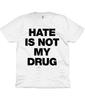 HATE IS NOT MY DRUG - 1980s Blitz Kids - EDM - DISCO - WHITE - Organic T Shirt