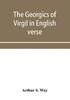 Книга The Georgics Of Virgil In English Verse by Arthur S. Way - Paperback