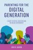 The Parenting for the Digital Generation : A Guide To Digital Education and the Online Environment Book