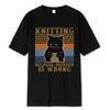 Knitting Because Murder Is Wrong Funny Print Men Tshirt Summer Cotton Fashion Oversized Clothes Tops Loose Soft T-Shirt 80542