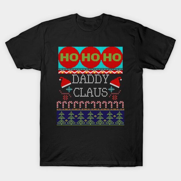 Ugly Christmas Daddy Claus Ho Ho Ho Design Made in Australia T-Shirt