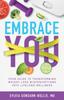 The Embrace You : Your Guide To Transforming Weight Loss Misconceptions Into Lifelong Wellness Book
