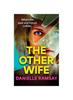 The The Other Wife : A BRAND NEW Completely Addictive, Compelling Psychological Thriller from BESTSELLER Danielle Ramsay for 2024 Book