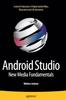 Книга Android Studio New Media Fundamentals : Content Production of Digital Audio/Video, Illustration and 3D Animation