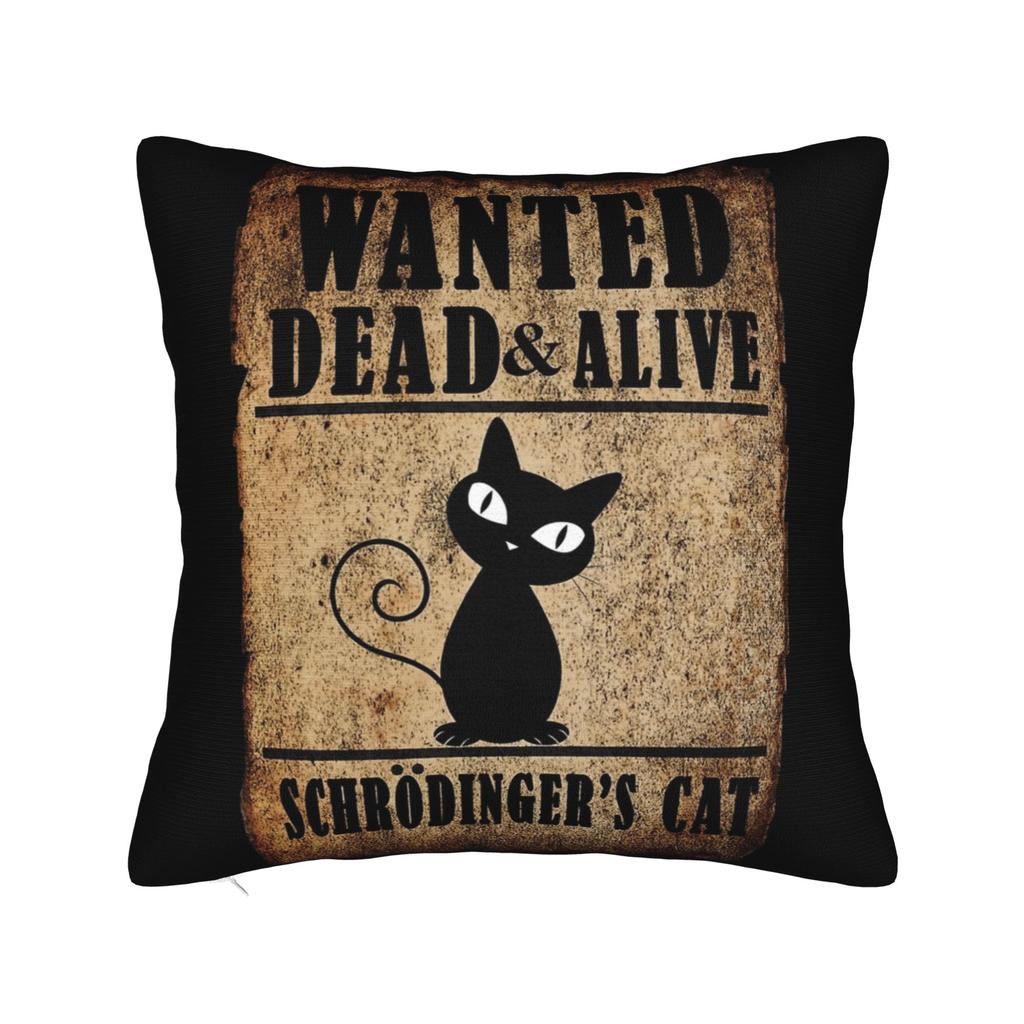 Schrodingers Cat Wanted Dead Alive Pillowcase Soft Polyester Cushion Cover Decorations Pillow Case Cover Bed Zippered
