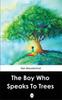 The The Boy Who Speaks To Trees : 1 Book