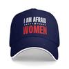 I am Afraid Of Women Casual Baseball Cap  Tennis Skate Trucker Hat Summer Hot Sale Women Unisex Trendy Snapback Cap