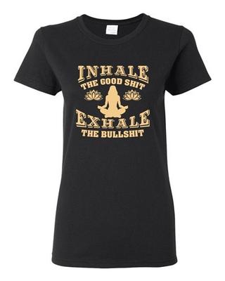 Ladies Inhale The Good Sh*t Exhale The Bullsh*t Yoga Hatha Funny DT T-Shirt Tee Unisex T-Shirt