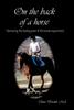 The On the Back of a Horse : Harnessing the Healing Power of the Human-Equine Bond Book