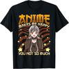 Anime Makes Me Happy You Not So Much Shirt Funny Anime Lover T-Shirt