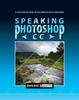 Книга Speaking Photoshop CC : A Plain English Guide To the Complexities of Photoshop