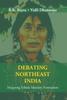 Книга Debating Northeast India : Mapping Ethnic Identity Formation