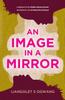 Книга An Image In a Mirror : Longlisted for the Dublin Literary Award