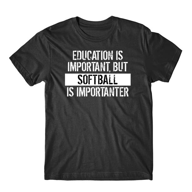 Education Is Important But Softball Is Importanter Funny T-Shirt